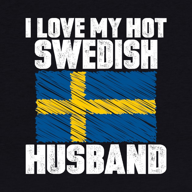 I Love My Hot Swedish Husband Anniversary Wedding by loblollipop